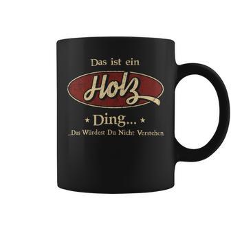 Das Ist Ein Holz Ding Das Würdest Du Nicht Verstehen Holz Name Tassen - Geschenkecke