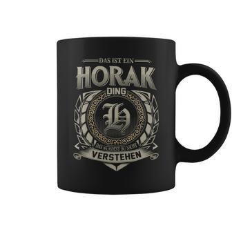 Das Ist Ein Horak Ding Horak Name Tassen - Geschenkecke