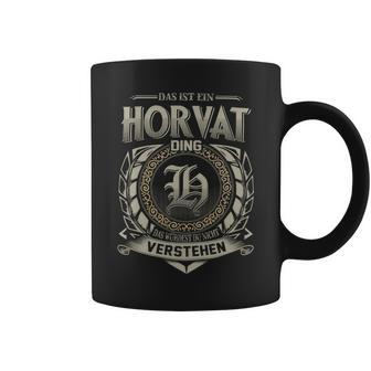 Das Ist Ein Horvat Ding Horvat Name Tassen - Geschenkecke