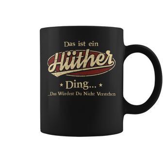 Das Ist Ein Huether Ding Das Würdest Du Nicht Verstehen Huether Name Tassen - Geschenkecke