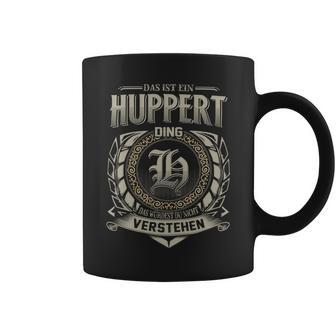 Das Ist Ein Huppert Ding Huppert Name Tassen - Geschenkecke