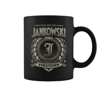 Das Ist Ein Jankowski Ding Jankowski Name Tassen - Geschenkecke