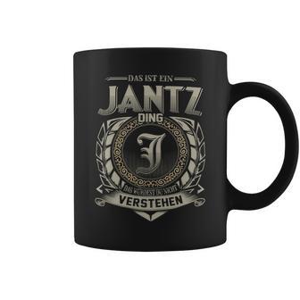 Das Ist Ein Jantz Ding Jantz Name Tassen - Geschenkecke