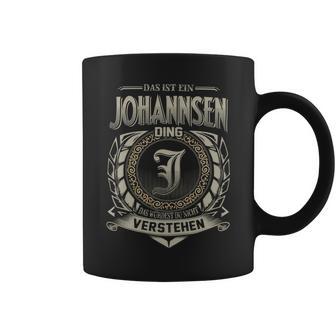 Das Ist Ein Johannsen Ding Johannsen Name Tassen - Geschenkecke