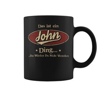 Das Ist Ein John Ding Das Würdest Du Nicht Verstehen John Name Tassen - Geschenkecke