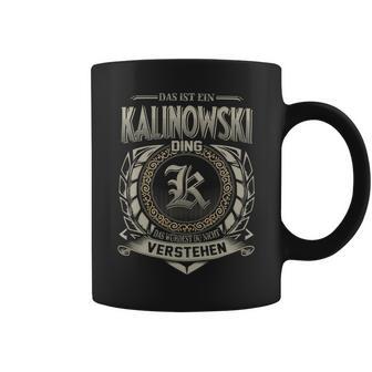 Das Ist Ein Kalinowski Ding Kalinowski Name Tassen - Geschenkecke