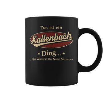 Das Ist Ein Kallenbach Ding Das Würdest Du Nicht Verstehen Kallenbach Name Tassen - Geschenkecke