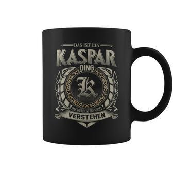 Das Ist Ein Kaspar Ding Kaspar Name Tassen - Geschenkecke