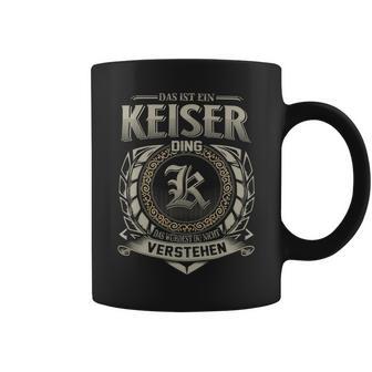 Das Ist Ein Keiser Ding Keiser Name Tassen - Geschenkecke