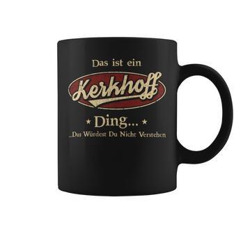 Das Ist Ein Kerkhoff Ding Das Würdest Du Nicht Verstehen Kerkhoff Name Tassen - Geschenkecke