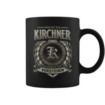 Das Ist Ein Kirchner Ding Kirchner Name Tassen - Geschenkecke