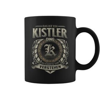 Das Ist Ein Kistler Ding Kistler Name Tassen - Geschenkecke