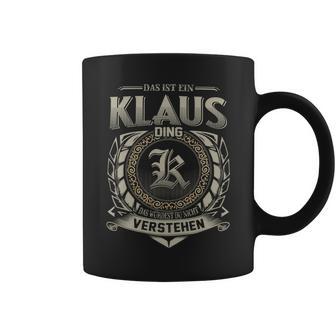 Das Ist Ein Klaus Ding Klaus Name Tassen - Geschenkecke