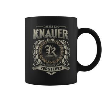 Das Ist Ein Knauer Ding Knauer Name Tassen - Geschenkecke