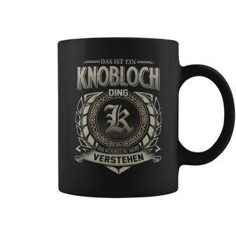 Das Ist Ein Knobloch Ding Knobloch Name Tassen - Geschenkecke