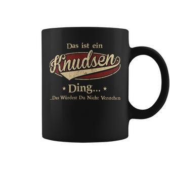 Das Ist Ein Knudsen Ding Das Würdest Du Nicht Verstehen Knudsen Name Tassen - Geschenkecke