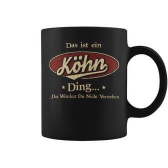 Das Ist Ein Koehn Ding Das Würdest Du Nicht Verstehen Koehn Name Tassen - Geschenkecke