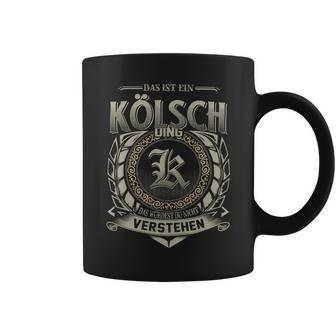 Das Ist Ein Koelsch Ding Koelsch Name Tassen - Geschenkecke