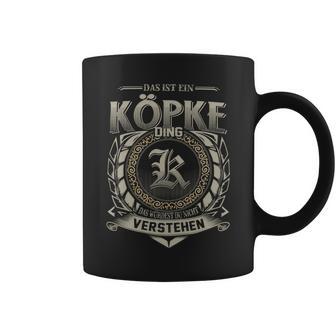 Das Ist Ein Koepke Ding Koepke Name Tassen - Geschenkecke