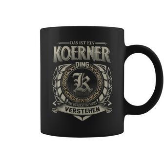 Das Ist Ein Koerner Ding Koerner Name Tassen - Geschenkecke