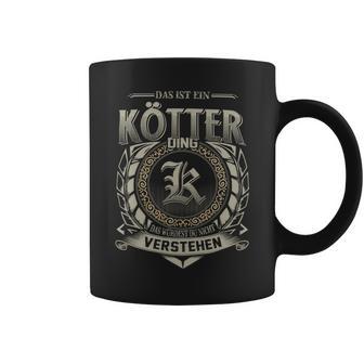 Das Ist Ein Koetter Ding Koetter Name Tassen - Geschenkecke