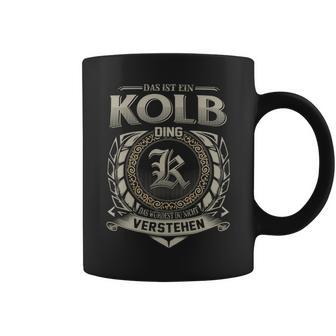 Das Ist Ein Kolb Ding Kolb Name Tassen - Geschenkecke