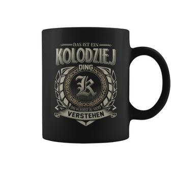 Das Ist Ein Kolodziej Ding Kolodziej Name Tassen - Geschenkecke