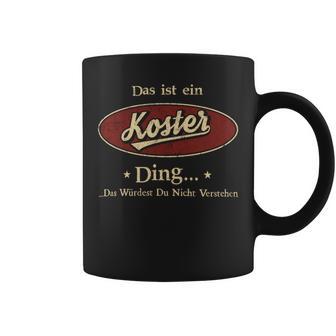 Das Ist Ein Koster Ding Das Würdest Du Nicht Verstehen Koster Name Tassen - Geschenkecke