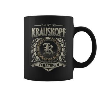 Das Ist Ein Krauskopf Ding Krauskopf Name Tassen - Geschenkecke