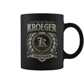 Das Ist Ein Kroeger Ding Kroeger Name Tassen - Geschenkecke