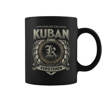 Das Ist Ein Kuban Ding Kuban Name Tassen - Geschenkecke