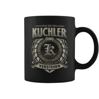 Das Ist Ein Kuchler Ding Kuchler Name Tassen - Geschenkecke