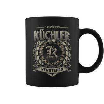 Das Ist Ein Kuechler Ding Kuechler Name Tassen - Geschenkecke