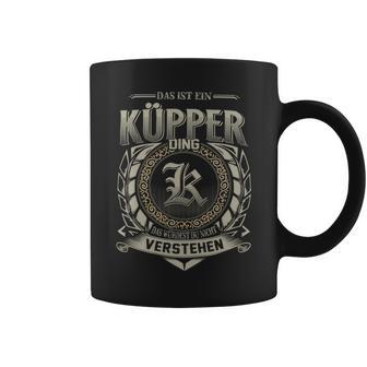 Das Ist Ein Kuepper Ding Kuepper Name Tassen - Geschenkecke