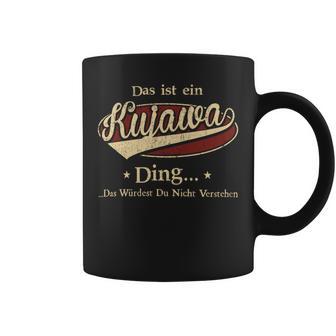 Das Ist Ein Kujawa Ding Das Würdest Du Nicht Verstehen Kujawa Name Tassen - Geschenkecke