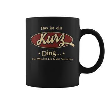 Das Ist Ein Kurz Ding Das Würdest Du Nicht Verstehen Kurz Name Tassen - Geschenkecke