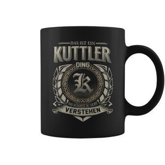 Das Ist Ein Kuttler Ding Kuttler Name Tassen - Geschenkecke