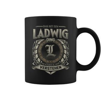 Das Ist Ein Ladwig Ding Ladwig Name Tassen - Geschenkecke