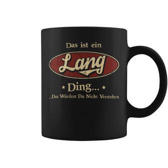 Das Ist Ein Lang Ding Das Würdest Du Nicht Verstehen Lang Name Tassen - Geschenkecke