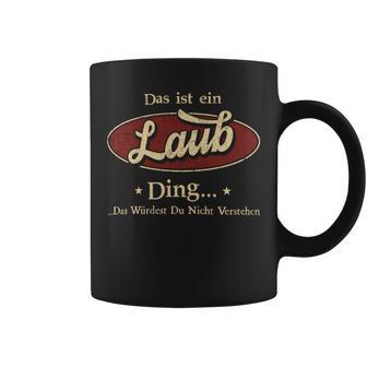 Das Ist Ein Laub Ding Das Würdest Du Nicht Verstehen Laub Name Tassen - Geschenkecke