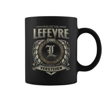 Das Ist Ein Lefevre Ding Lefevre Name Tassen - Geschenkecke