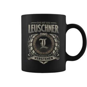 Das Ist Ein Leuschner Ding Leuschner Name Tassen - Geschenkecke