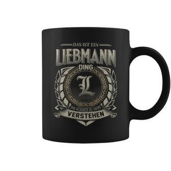 Das Ist Ein Liebmann Ding Liebmann Name Tassen - Geschenkecke