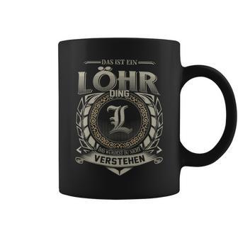 Das Ist Ein Loehr Ding Loehr Name Tassen - Geschenkecke