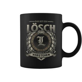 Das Ist Ein Loesch Ding Loesch Name Tassen - Geschenkecke