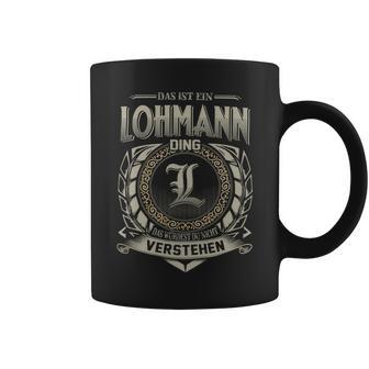 Das Ist Ein Lohmann Ding Lohmann Name Tassen - Geschenkecke