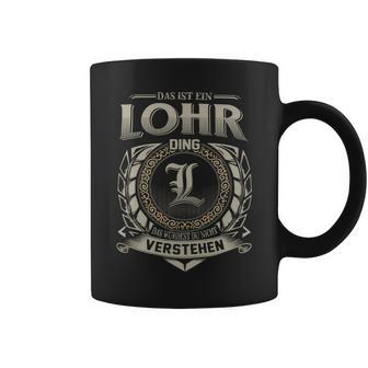 Das Ist Ein Lohr Ding Lohr Name Tassen - Geschenkecke