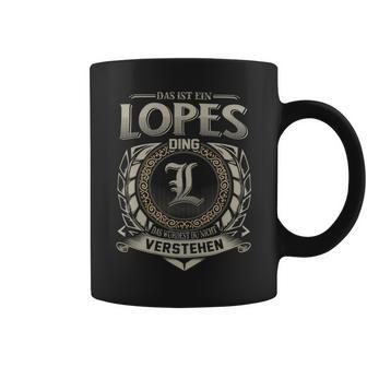 Das Ist Ein Lopes Ding Lopes Name Tassen - Geschenkecke