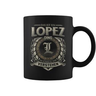 Das Ist Ein Lopez Ding Lopez Name Tassen - Geschenkecke