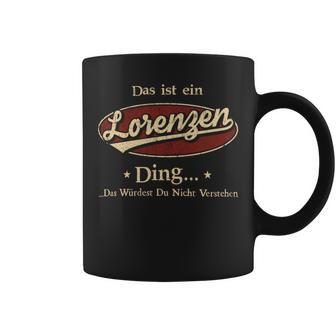 Das Ist Ein Lorenzen Ding Das Würdest Du Nicht Verstehen Lorenzen Name Tassen - Geschenkecke